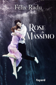 Rose & Massimo - Radu Félix ; Michalik Alexis