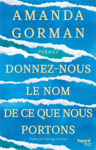 Donnez-nous le nom de ce que nous portons - Gorman Amanda ; Artozqui Santiago
