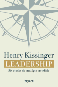 Leadership. Six études de stratégie mondiale - Kissinger Henry ; Demange Odile
