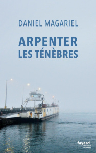 Arpenter les ténèbres - Magariel Daniel ; Galhos Diniz