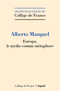 Europe : le mythe comme métaphore - Manguel Alberto
