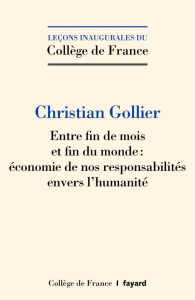 Entre fin de mois et fin du monde : économie de nos responsabilités envers l'humanité - Gollier Christian