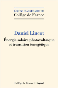 Energie solaire photovoltaïque et transition énergétique - Lincot Daniel