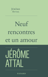Neuf rencontres et un amour - Attal Jérôme