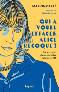 Qui a voulu effacer Alice Recoque ? - Carré Marion ; Perrot Michelle