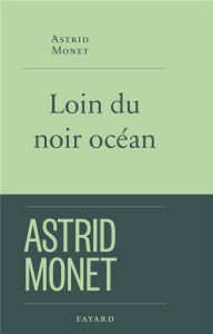 Loin du noir océan - Monet Astrid