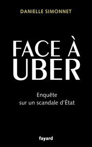 Face à Uber. Enquête sur un scandale d'Etat - Simonnet Danielle ; Chaibi Leïla