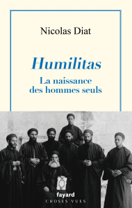 Humilitas. La naissance des hommes seuls - Diat Nicolas