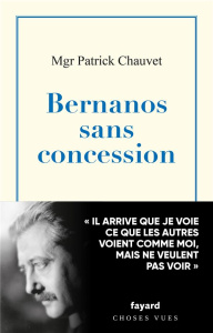 Bernanos sans concessions - Chauvet Patrick