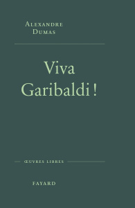 Viva Garibaldi ! Une odysée en 1860 - Dumas Alexandre ; Schopp Claude