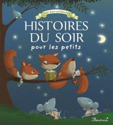 Les merveilleuses histoires du soir pour les petits - Hédelin Pascale ; Vandermarlière Florence ; Chatel