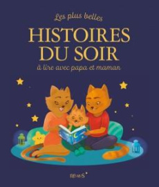 Les plus belles histoires du soir à lire avec papa et maman - Amiot Karine-Marie ; Biondi Ghislaine ; Chatel Chr