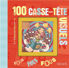 100 casse-tête visuels. fous, fous, fous - Arlène Alexandre