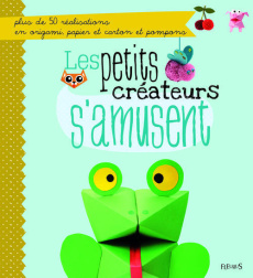 Les petits créateurs s'amusent - Boncens Christophe ; Cauquetoux Denis ; Jezewski M