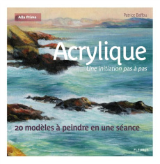 Acrylique, une initiation pas à pas - Baffou Patrice ; Antablian Thierry