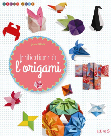 Initiation à l'origami - Hirota Junko ; Mussotte Bertrand