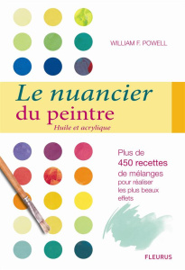 Le nuancier du peintre. Huile et acrylique - Powell William F. ; Hillairet Marie-Line