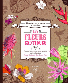 Les fleurs exotiques. Plus de 40 modèles remarquables des Jardins botaniques royaux de Kew - Soulères Caroline