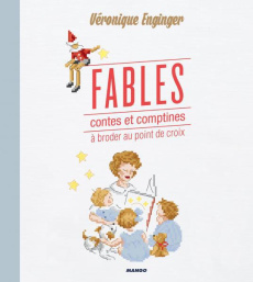 Fables, contes et comptines à broder au point de croix - Enginger Véronique ; Blondeau Sylvie