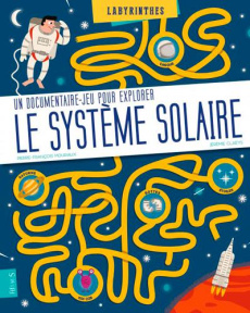 Un documentaire-jeu pour explorer le système solaire - Mouriaux Pierre-François ; Claeys Jérémie