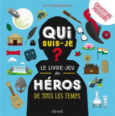 Qui suis-je ? Le livre-jeu des grands héros de tous les temps - Saumande Juliette
