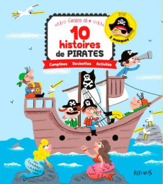 10 histoires de pirates. Comptines, devinettes, activités - Du Faÿ Laure ; Cauquetoux Denis ; Viney Marie-Laur