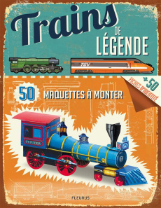 Trains de légende. 50 maquettes à monter, 50 fiches d'identité - Steele Philip ; Harcourt Keith ; Rayner Geoff ; Ed
