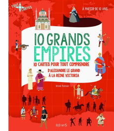 10 grands empires. 10 cartes pour tout comprendre, d'Alexandre le Grand à la reine Victoria - Feiner Imre ; Stefano Laurent