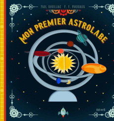Mon premier astrolabe - Rouillac Paul ; Mouriaux Pierre-François