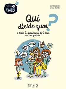 Qui décide quoi ? Et toutes les questions que tu te poses sur ton quotidien - Billioud Jean-Michel ; Lallemand Clémence