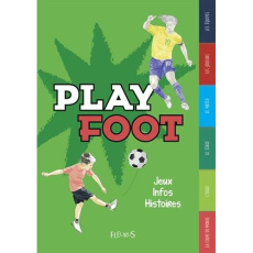 Play Foot. Jeux - Infos - Histoires - Reynard Guillaume ; Haumont Marie