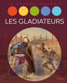 Les gladiateurs et les jeux du cirque - Franco Cathy ; Corsi Davide