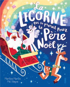 La licorne qui se prenait pour le père Noël - Lepetit Emmanuelle ; Stoyva Mei