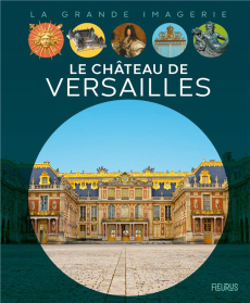 Le château de Versailles - Boccador Sabine ; Rochut Jean-Noël