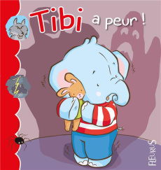 Tibi a peur ! - Beaumont Jacques ; Beaumont Emilie ; Coeugniet Val