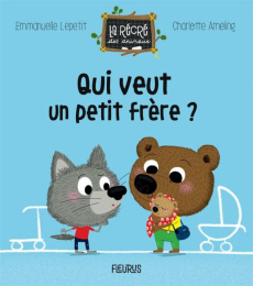 Qui veut un petit frère ? - Lepetit Emmanuelle ; Ameling Charlotte