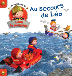 Les aventures de Léon le pompier Tome 4 : Au secours de Léo - Clair Agathe ; Beaumont Emilie ; Nesme Alexis