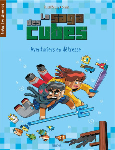 La saga des cubes Tome 3 : Aventuriers en détresse ! - Brissy Pascal