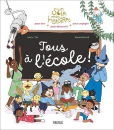 Tous à l'école ! - Tibi Marie ; Grand Aurélie
