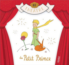 Le théâtre du Petit Prince - Saint-Exupéry Antoine de