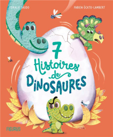 7 histoires de dinosaures - Saudo Coralie ; Ockto Lambert Fabien
