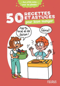 50 recettes et astuces pour bien manger - Desprairies Cécile ; Lallemand Clémence ; Stefano