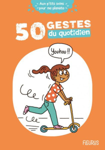 50 gestes du quotidien - Desprairies Cécile ; Stefano Laurent ; Lallemand C