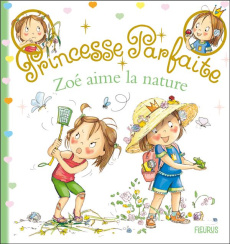 Princesse parfaite Tome 38 : Zoé aime la nature - Blanchut Fabienne ; Dubois Camille