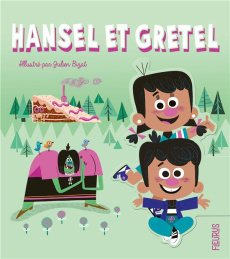 Hansel et Gretel - Grimm Jakob et Wilhelm ; Bizat Julien