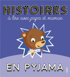 Histoires à lire avec papa et maman en pyjama - Grossetête Charlotte ; Brunelet Madeleine