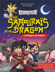 Les samouraïs et le dragon : L'attaque du ninja - Loussouarn Samuel ; Antigny Fanny