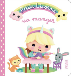 Petite Licorne Tome 2 : Petite licorne va manger - Bélineau Nathalie ; Lescoat Elen
