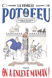 La famille Potofeu Tome 2 : On a enlevé maman ! - Beaupère Paul ; Bloch Serge