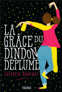 La grâce du dindon déplumé - Rontani Juliette